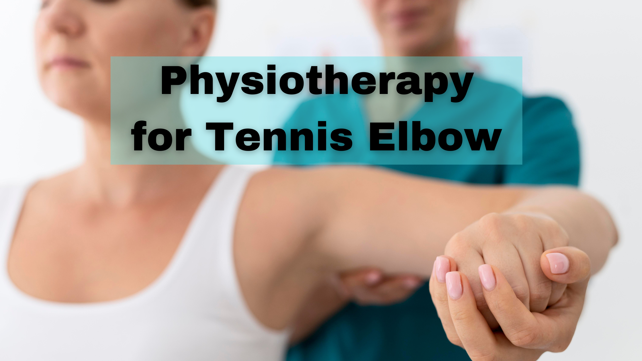 Read more about the article Physiotherapy for Tennis Elbow
